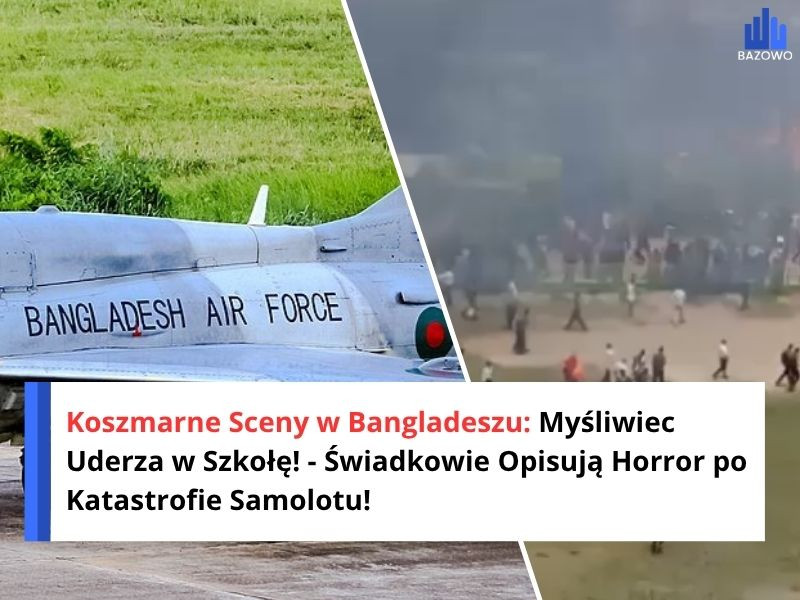 Koszmarne Sceny w Bangladeszu: Myśliwiec Uderza w Szkołę! - Świadkowie Opisują Horror po Katastrofie Samolotu!